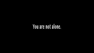 you are not alone